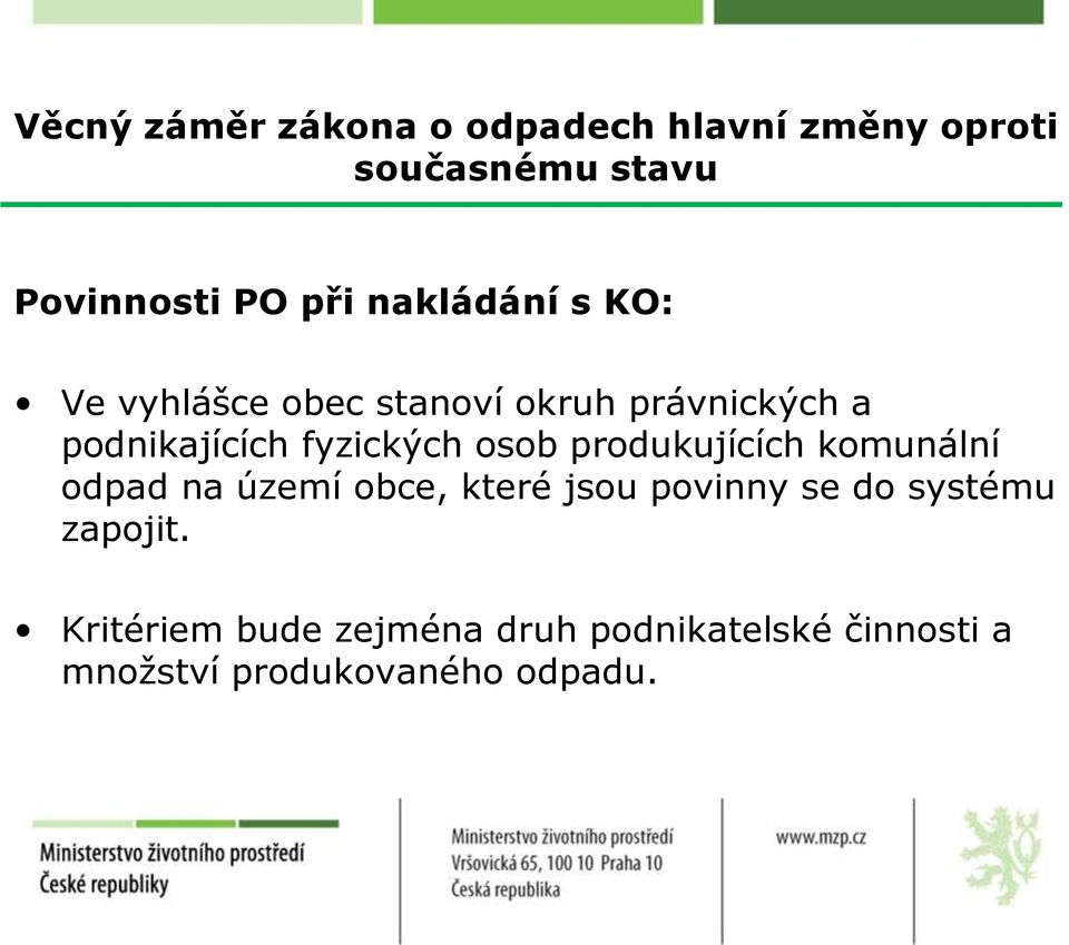 osob produkujících komunální odpad na území obce, které jsou povinny se do systému