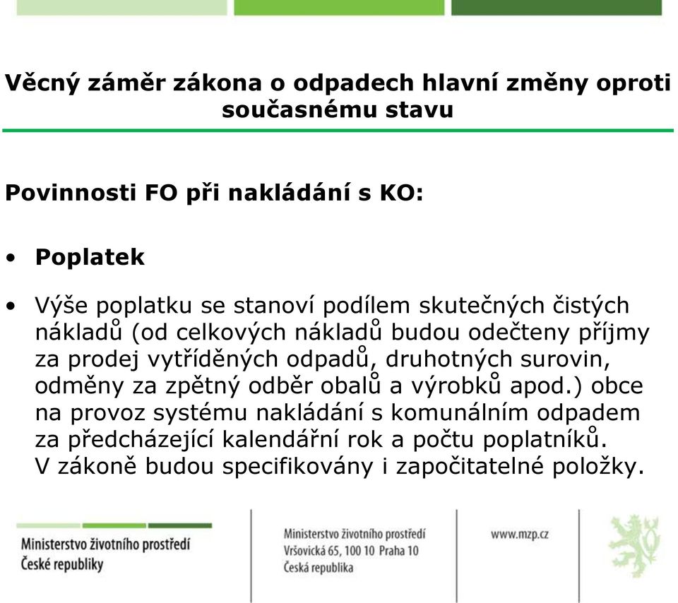 vytříděných odpadů, druhotných surovin, odměny za zpětný odběr obalů a výrobků apod.