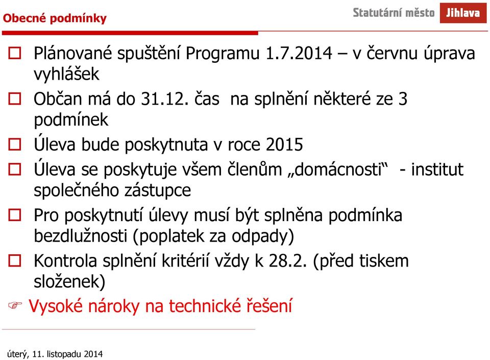 domácnosti - institut společného zástupce Pro poskytnutí úlevy musí být splněna podmínka bezdlužnosti