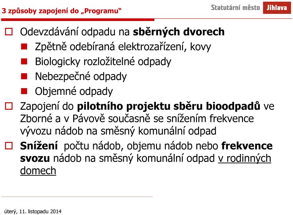 sběru bioodpadů ve Zborné a v Pávově současně se snížením frekvence vývozu nádob na směsný komunální