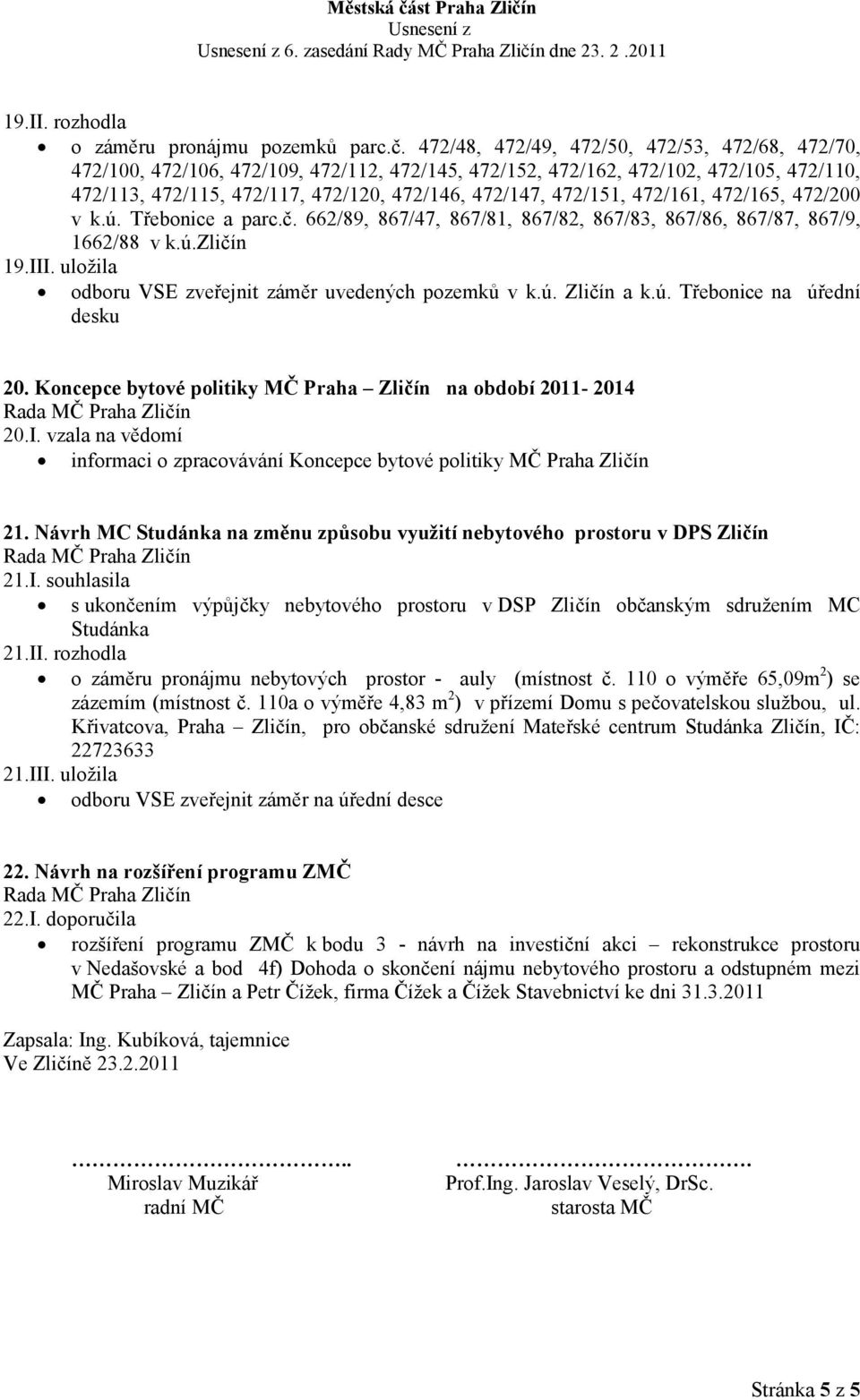 472/151, 472/161, 472/165, 472/200 v k.ú. Třebonice a parc.č. 662/89, 867/47, 867/81, 867/82, 867/83, 867/86, 867/87, 867/9, 1662/88 v k.ú.zličín 19.III.