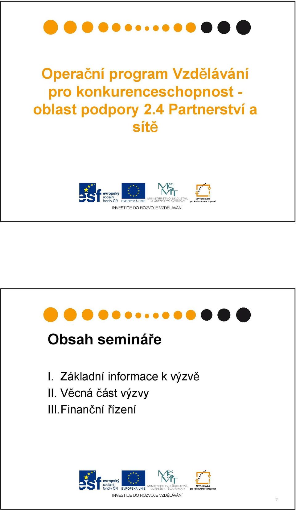 4 Partnerství a sítě Obsah semináře I.