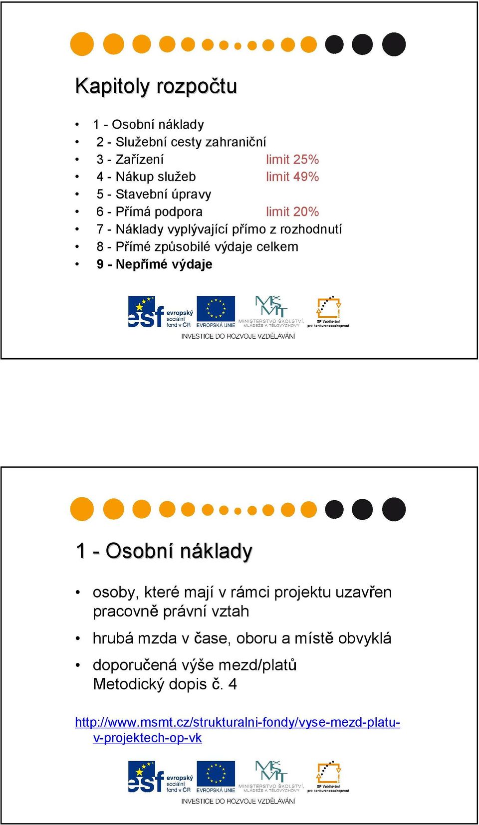 Nepřímé výdaje 1 - Osobní náklady osoby, které mají v rámci projektu uzavřen pracovně právní vztah hrubá mzda v čase, oboru a