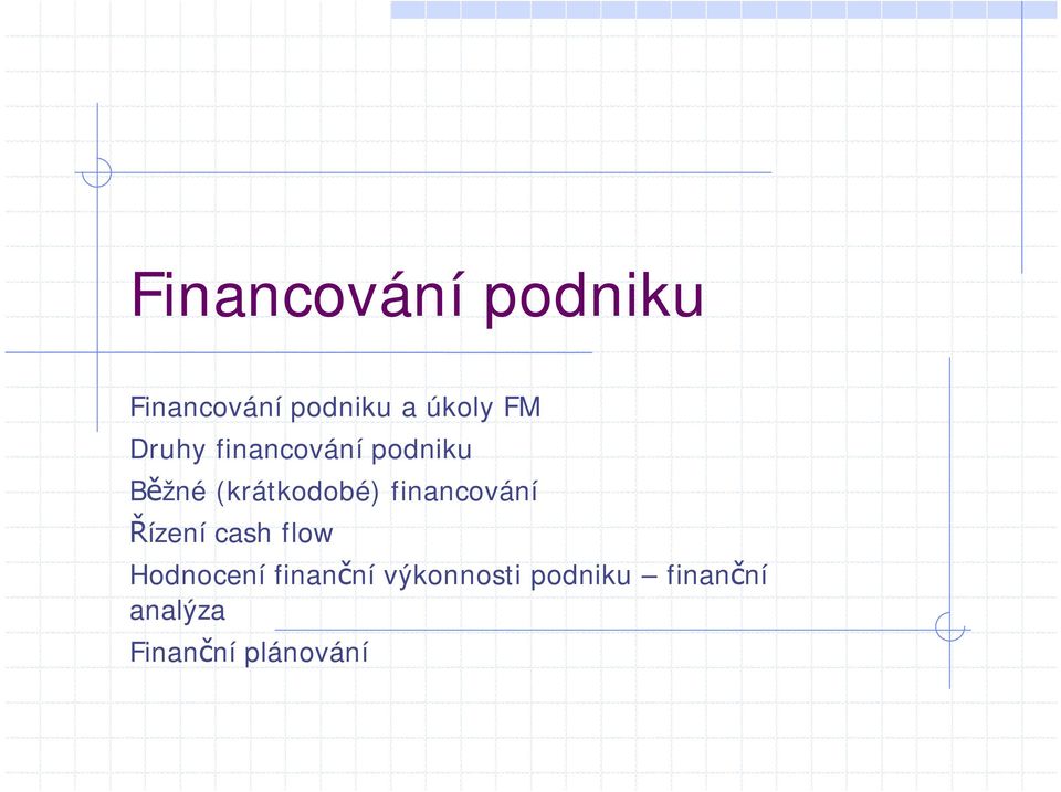 financování Řízení cash flow Hodnocení finanční