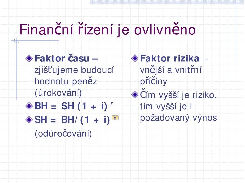 BH/(1 + i) (odúročování) n n Faktor rizika vnější a