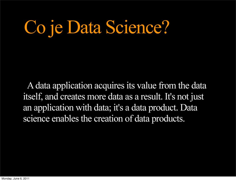 itself, and creates more data as a result.