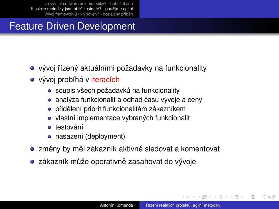 přidělení priorit funkcionalitám zákazníkem vlastní implementace vybraných funkcionalit testování