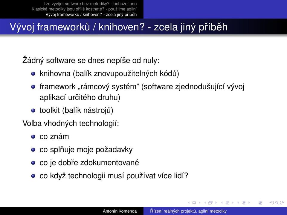 druhu) toolkit (balík nástrojů) Volba vhodných technologií: co znám co splňuje