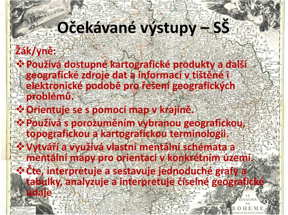 Používá s porozuměním vybranou geografickou, topografickou a kartografickou terminologii.