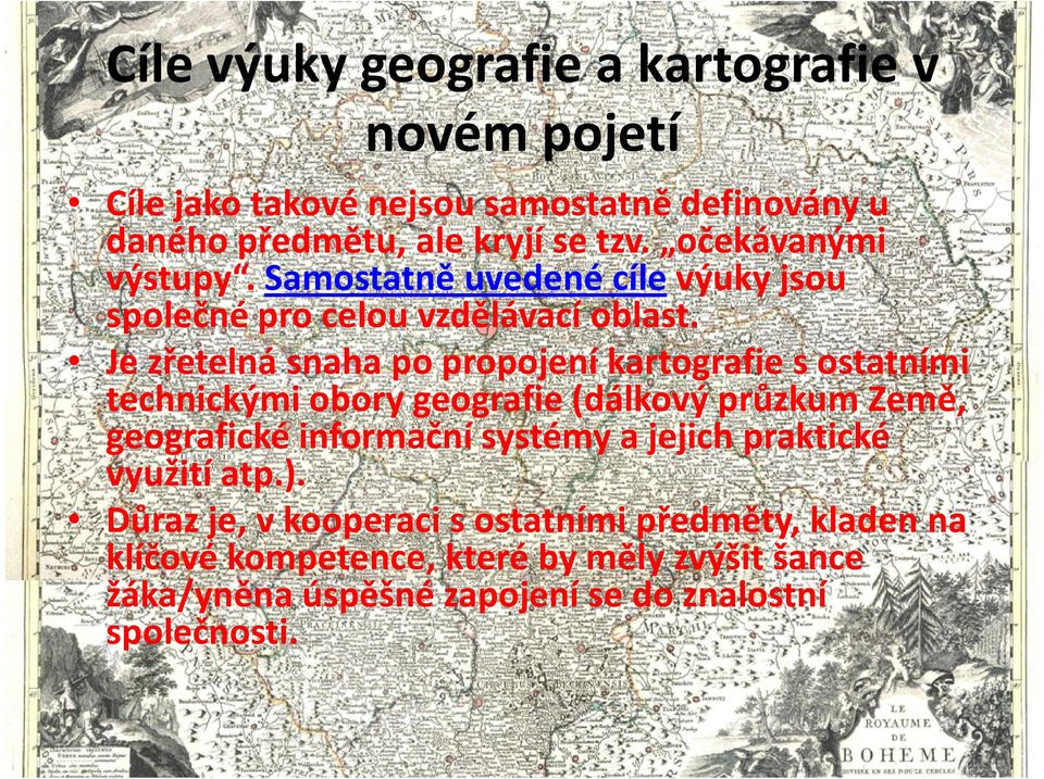 Je zřetelná snaha po propojení kartografie s ostatními technickými obory geografie (dálkový průzkum Země, geografické informační systémy a