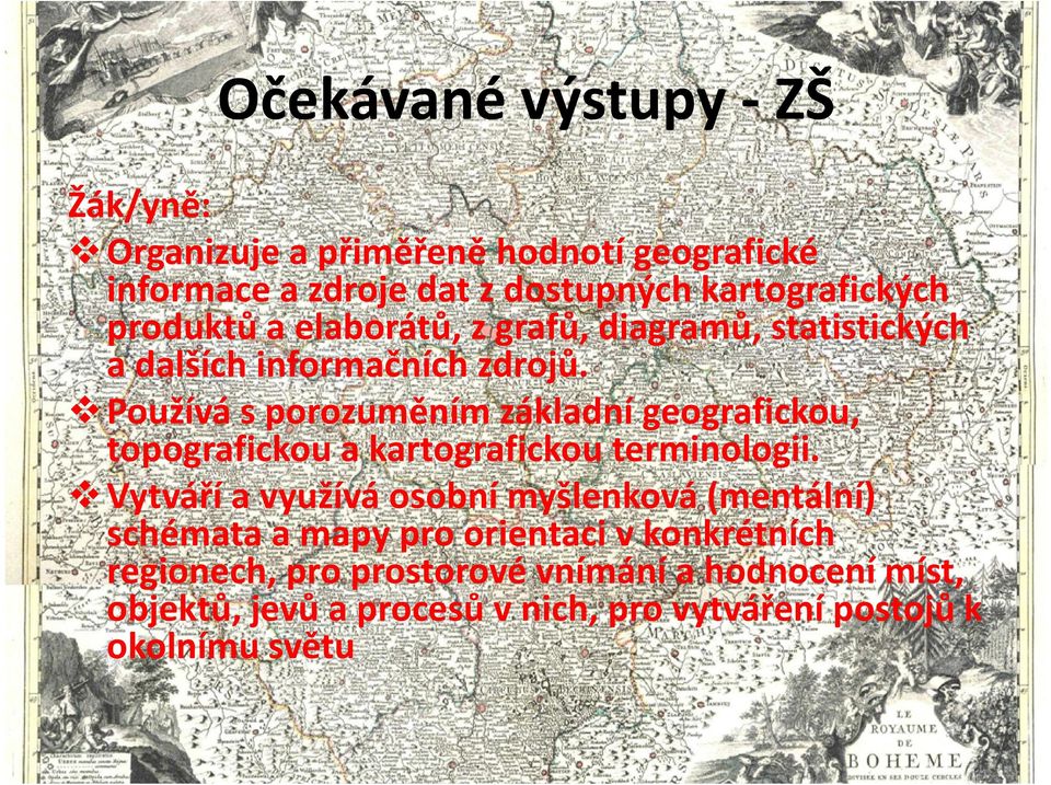 Používá s porozuměním základní geografickou, topografickou a kartografickou terminologii.