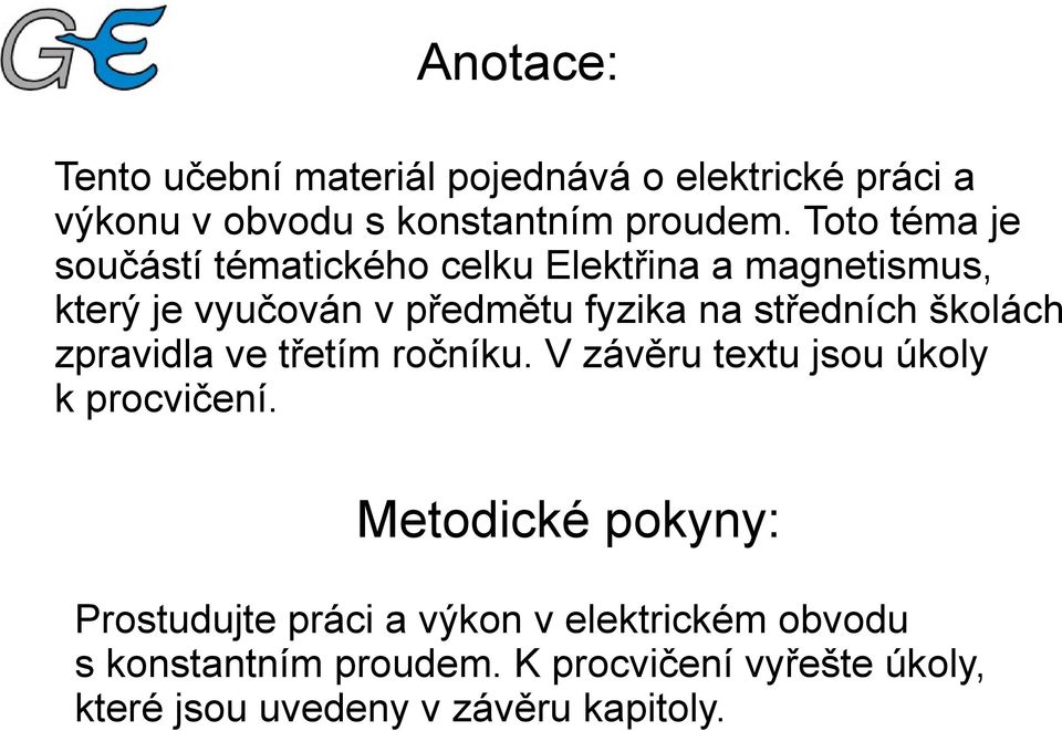 středních školách zpravidla ve třetím ročníku. V závěru textu jsou úkoly k procvičení.