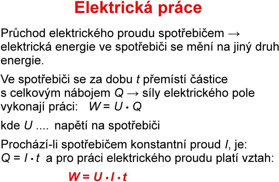 Ve spotřebiči se za dobu t přemístí částice s celkovým nábojem Q síly elektrického pole