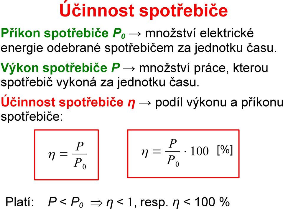 Výkon spotřebiče P množství práce, kterou spotřebič vykoná za jednotku času.