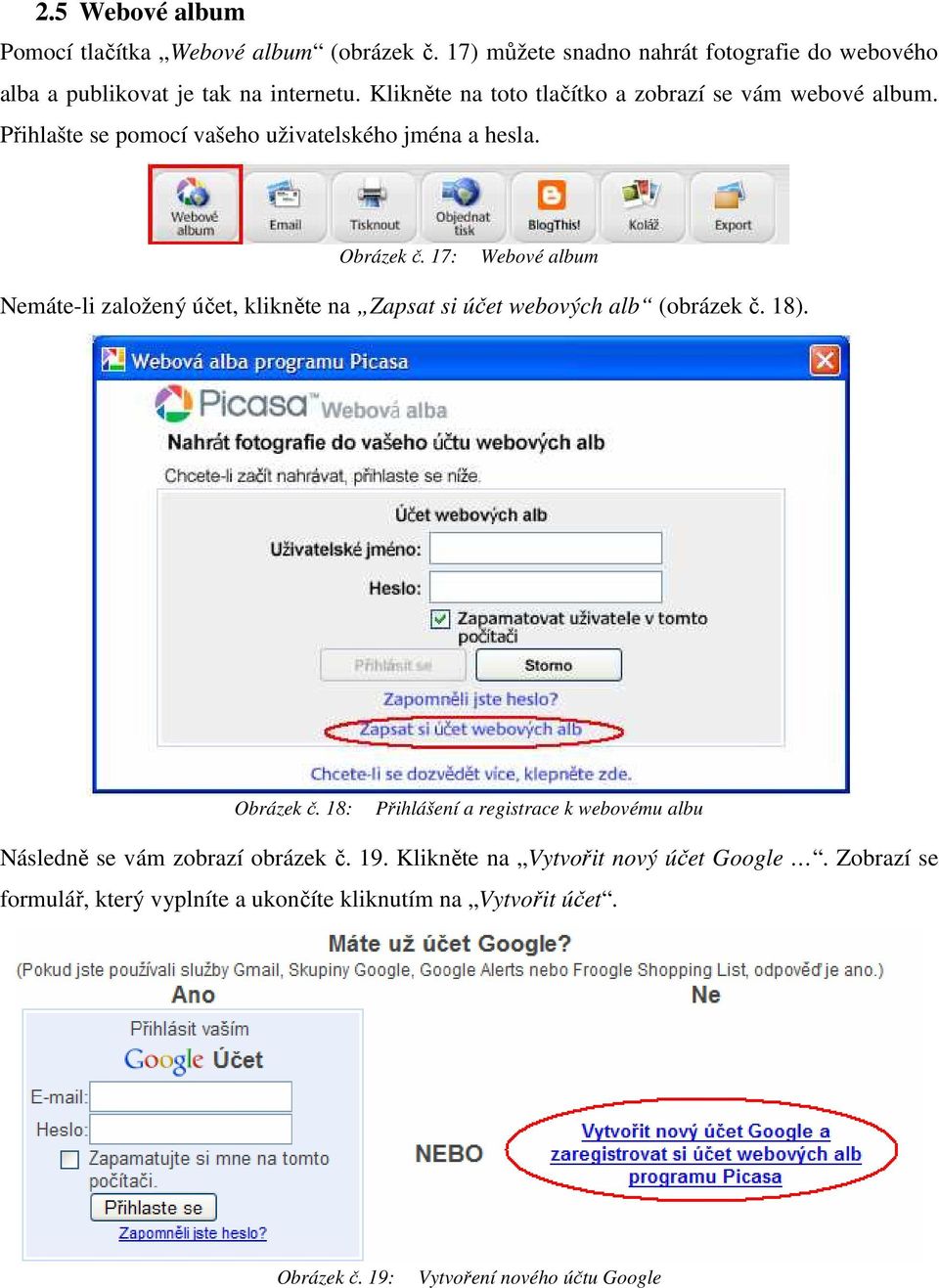 17: Webové album Nemáte-li založený účet, klikněte na Zapsat si účet webových alb (obrázek č. 18). Obrázek č.