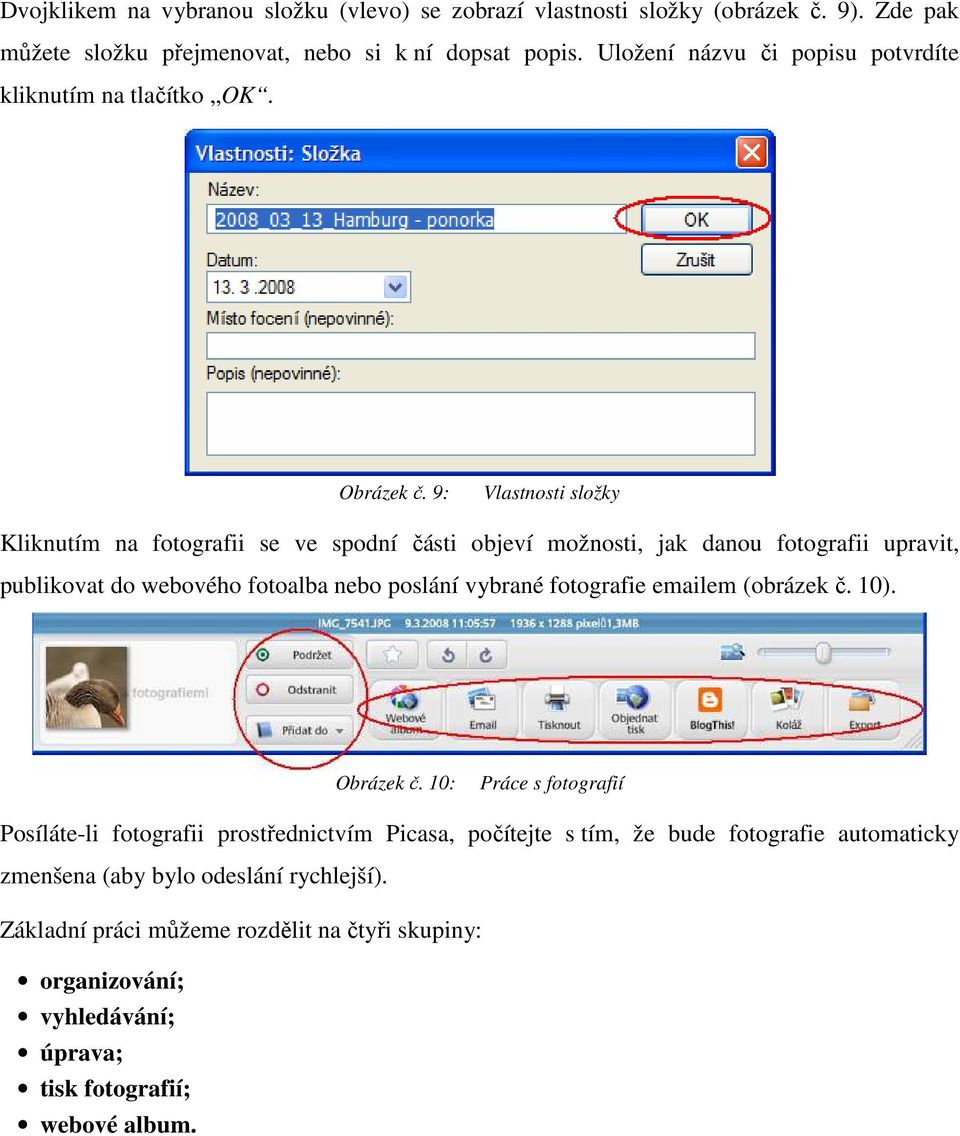 9: Vlastnosti složky Kliknutím na fotografii se ve spodní části objeví možnosti, jak danou fotografii upravit, publikovat do webového fotoalba nebo poslání vybrané fotografie