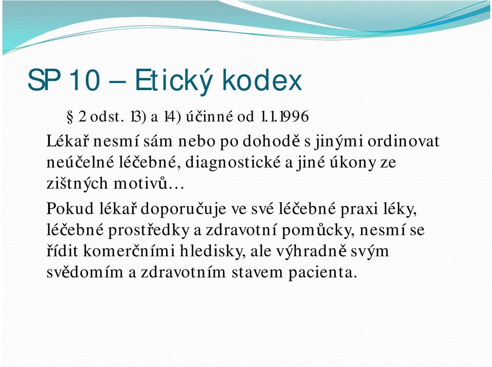 lékař doporučuje ve své léčebné praxi léky, léčebné prostředky a zdravotní pomůcky,