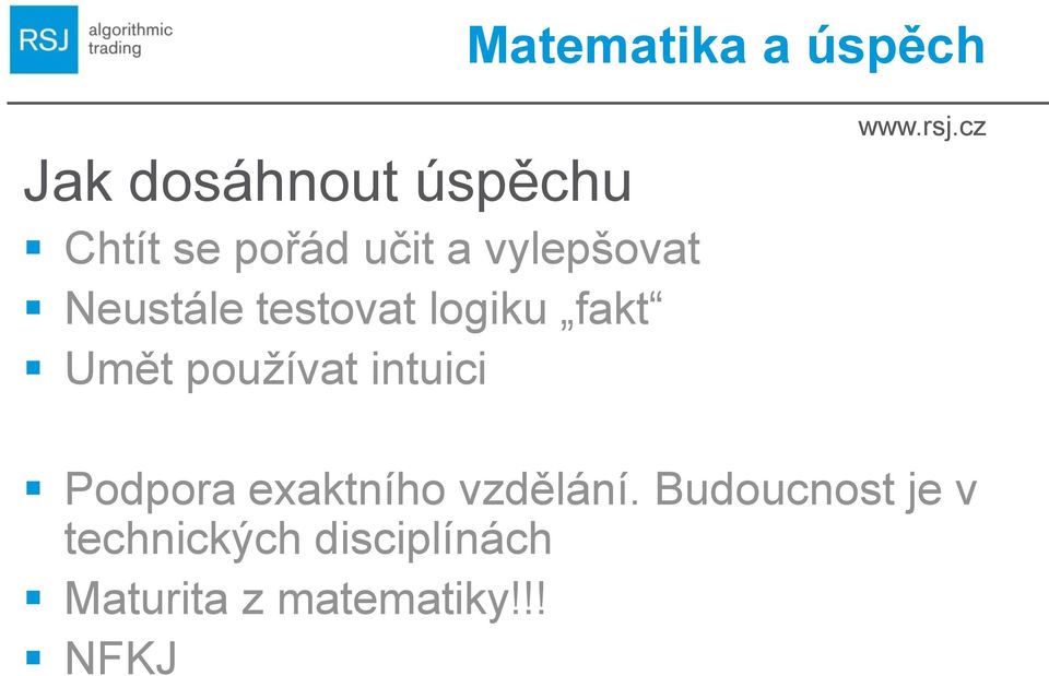 pouţívat intuici Podpora exaktního vzdělání.