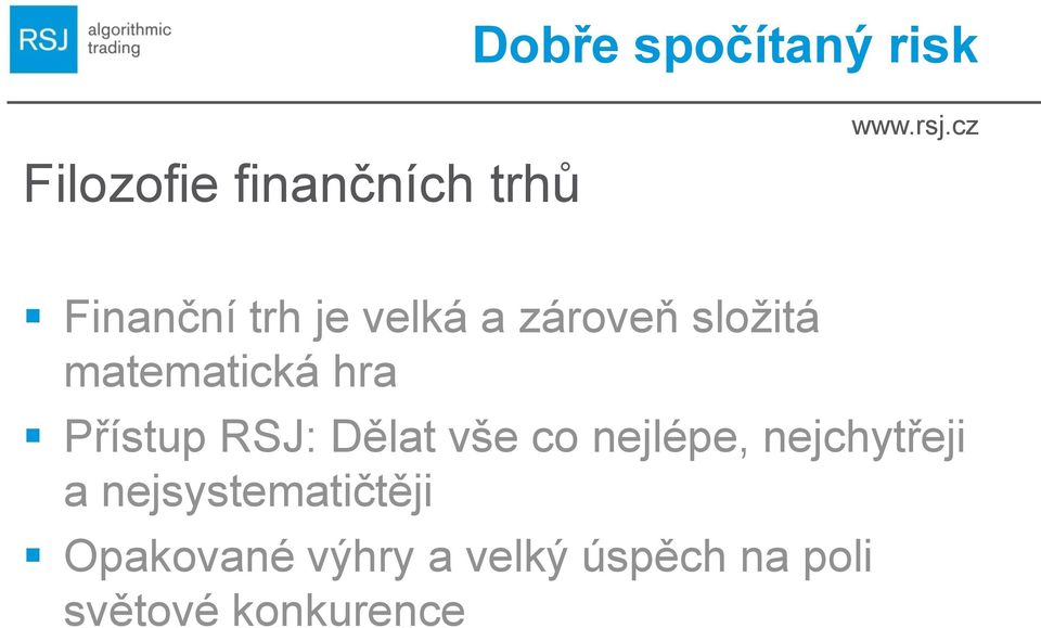 RSJ: Dělat vše co nejlépe, nejchytřeji a