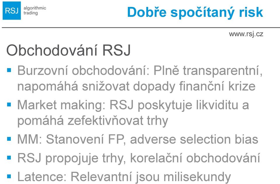 poskytuje likviditu a pomáhá zefektivňovat trhy MM: Stanovení FP, adverse