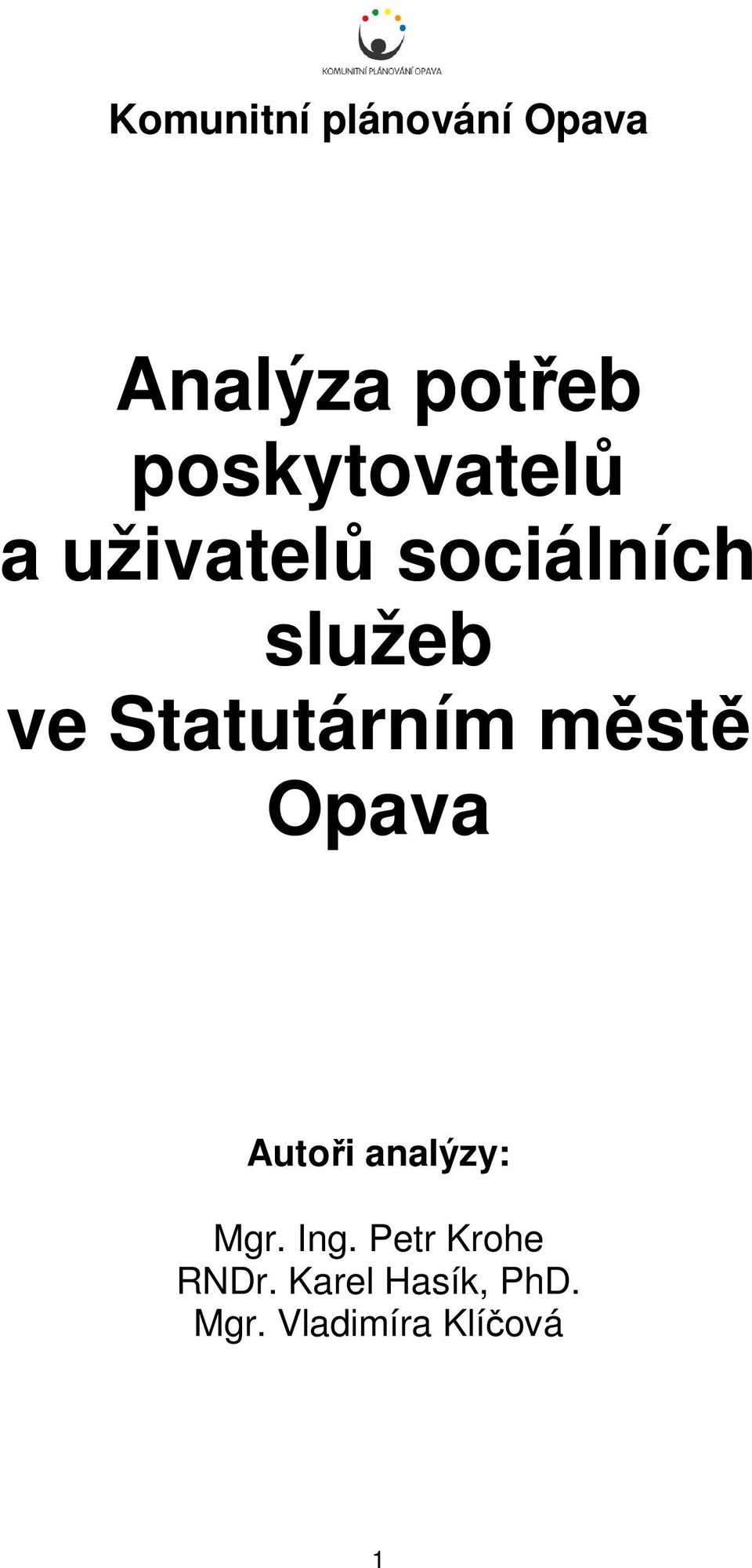 Statutárním městě Opava Autoři analýzy: Mgr. Ing.
