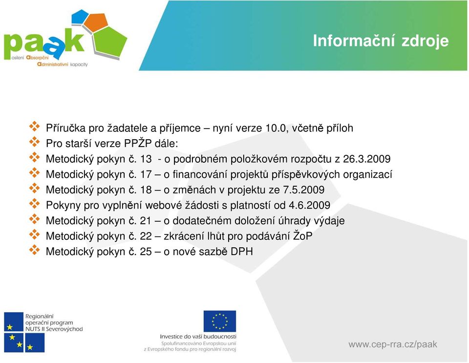 17 o financování projektů příspěvkových organizací Metodický pokynč. 18 o změnách v projektu ze 7.5.