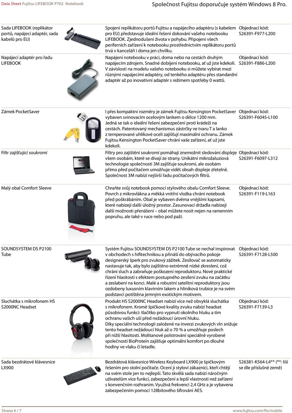 S26391-F977-L200 Napájení notebooku v práci, doma nebo na cestách druhým napájecím zdrojem. Snadné dobíjení notebooku, ať už jste kdekoli.