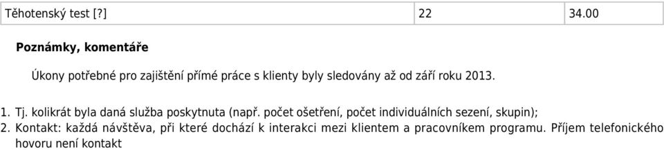 září roku 2013. 1. Tj. kolikrát byla daná služba poskytnuta (např.