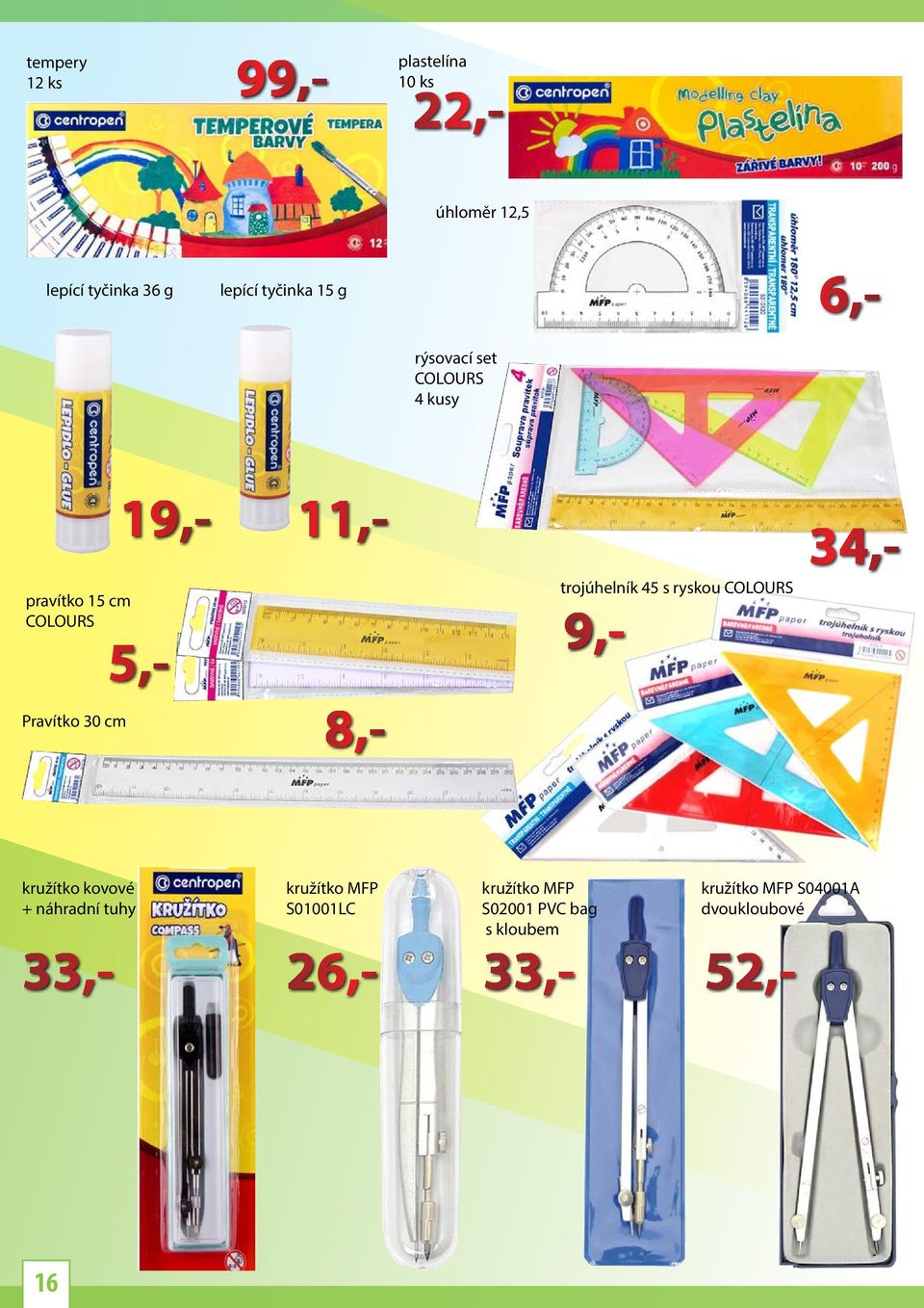 9,- 11,- 19,- 34,- Pravítko 30 cm 8,- kružítko kovové + náhradní tuhy 33,- kružítko MFP