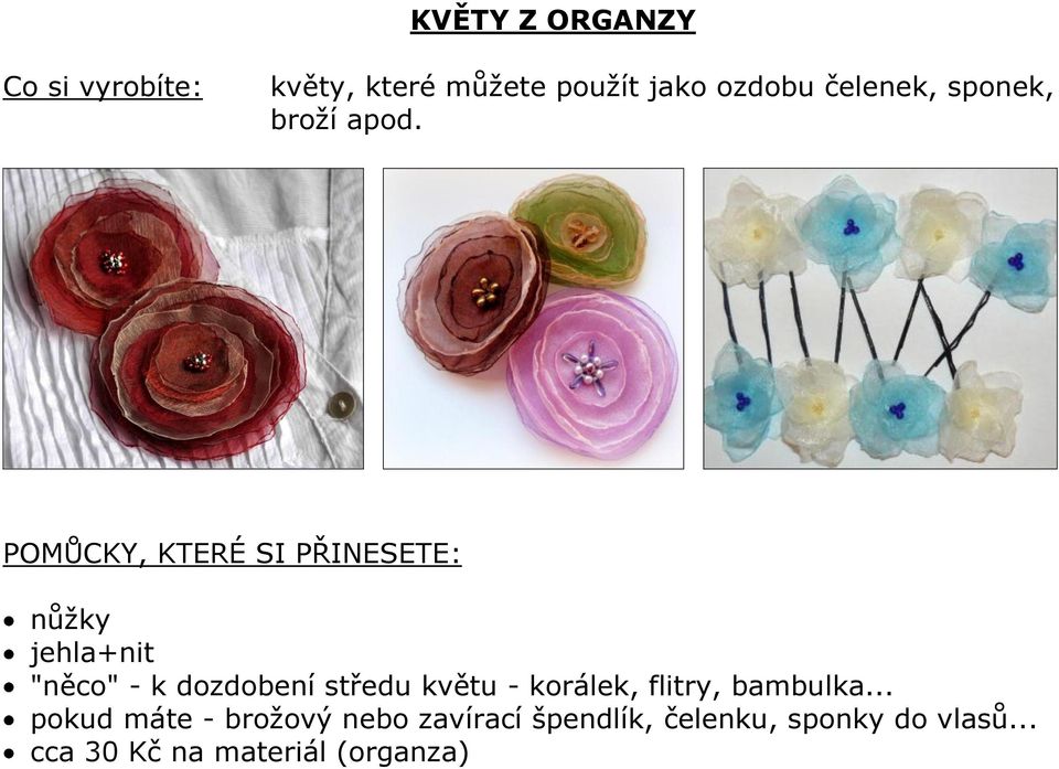 nůžky jehla+nit "něco" - k dozdobení středu květu - korálek, flitry,