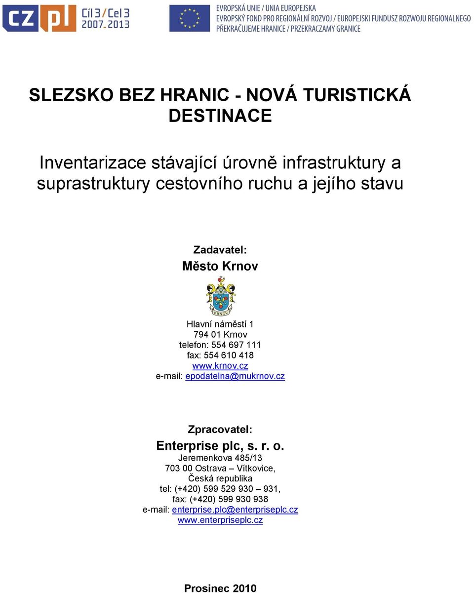 cz e-mail: epodatelna@mukrnov.cz Zpracovatel: Enterprise plc, s. r. o.