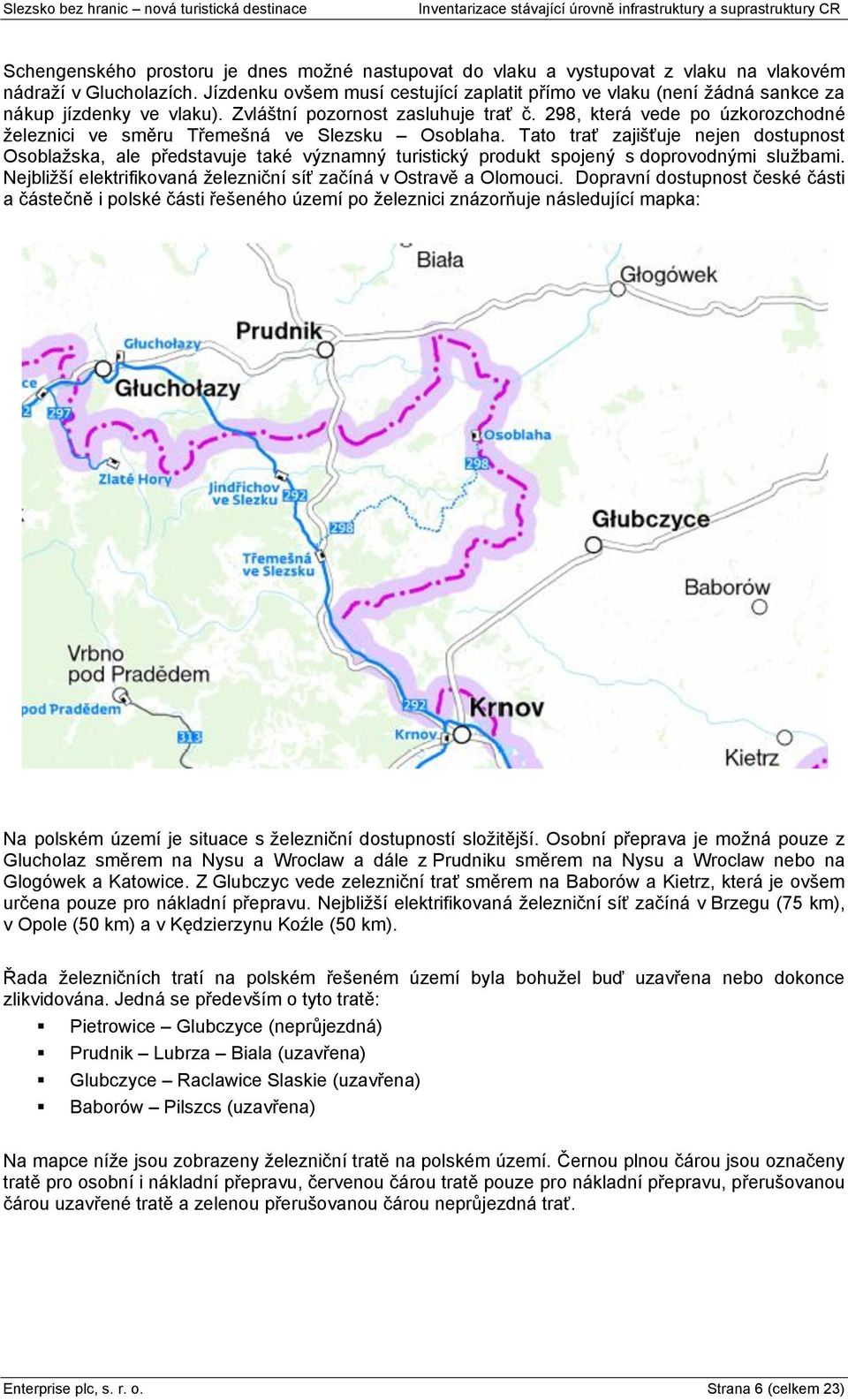 298, která vede po úzkorozchodné ņeleznici ve směru Třemeńná ve Slezsku Osoblaha.