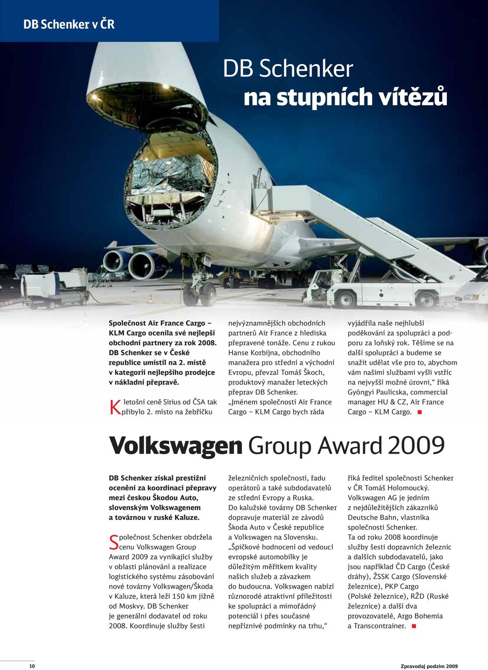 Cenu z rukou Hanse Korbijna, obchodního manažera pro střední a východní Evropu, převzal Tomáš Škoch, produktový manažer leteckých přeprav DB Schenker.