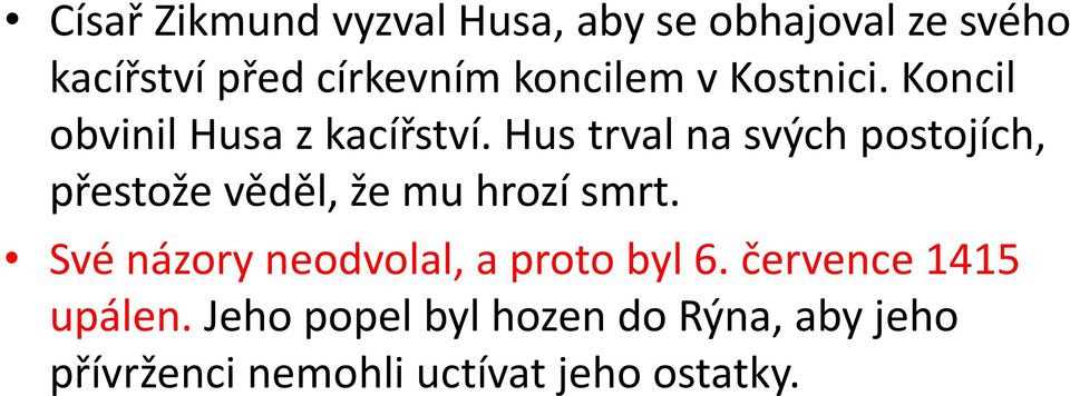 Hus trval na svých postojích, přestože věděl, že mu hrozí smrt.