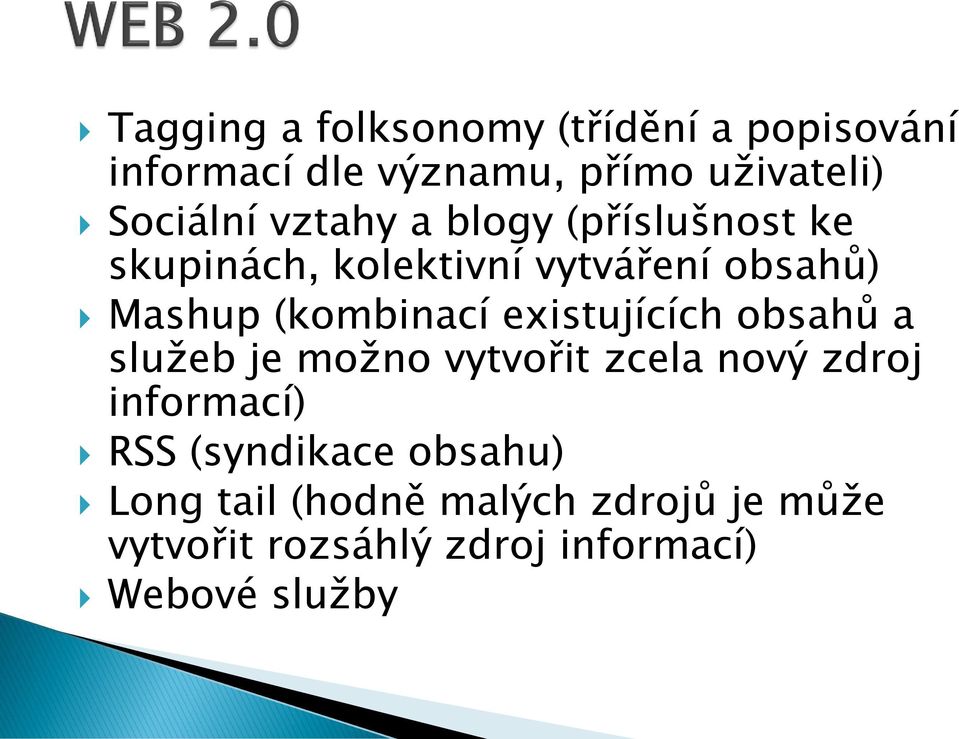 existujících obsahů a služeb je možno vytvořit zcela nový zdroj informací) RSS (syndikace