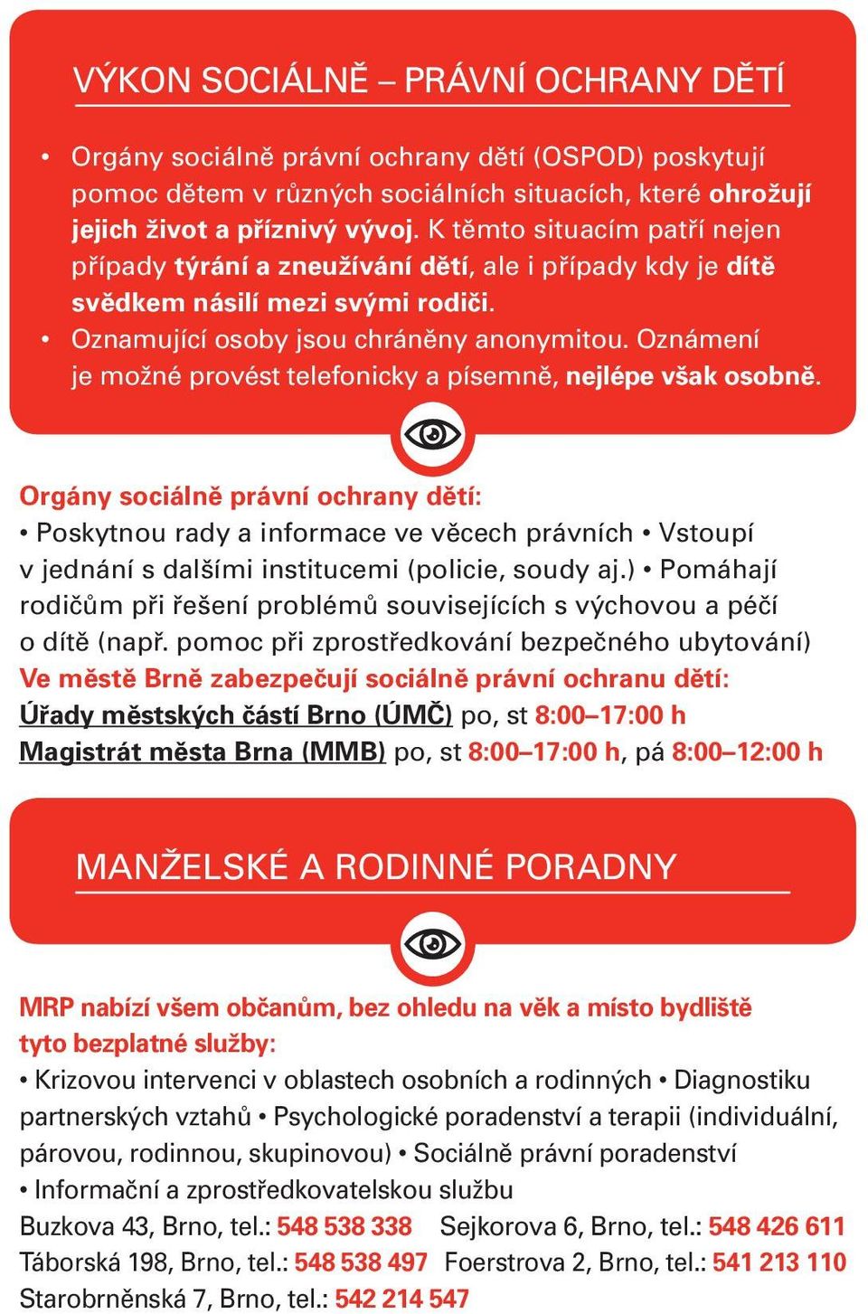 Oznámení je možné provést telefonicky a písemně, nejlépe však osobně.