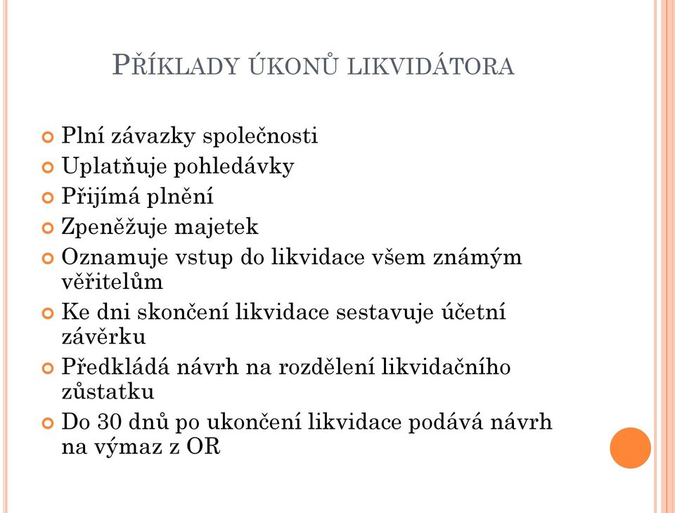 věřitelům Ke dni skončení likvidace sestavuje účetní závěrku Předkládá návrh