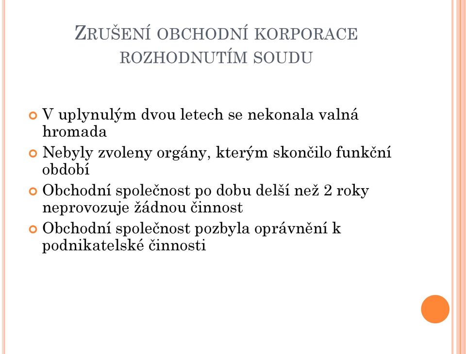 funkční období Obchodní společnost po dobu delší než 2 roky