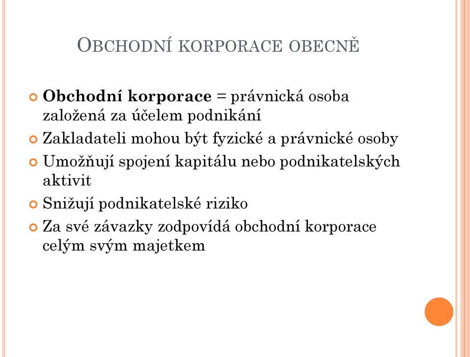 Umožňují spojení kapitálu nebo podnikatelských aktivit Snižují