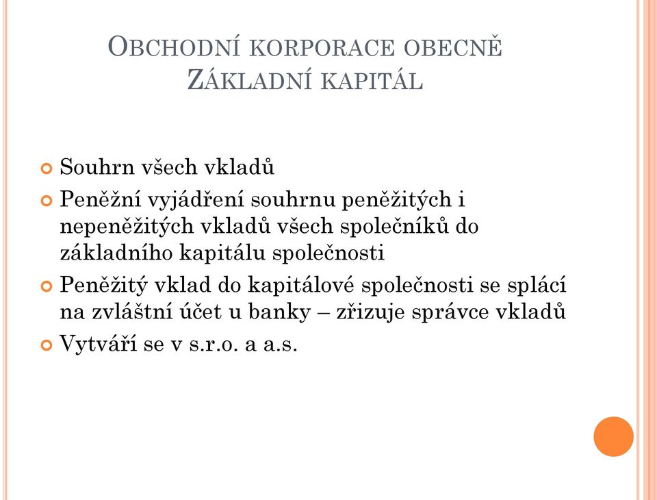 základního kapitálu společnosti Peněžitý vklad do kapitálové společnosti