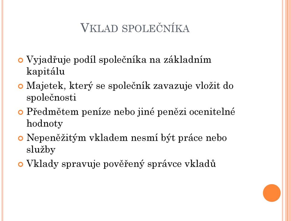 Předmětem peníze nebo jiné penězi ocenitelné hodnoty Nepeněžitým