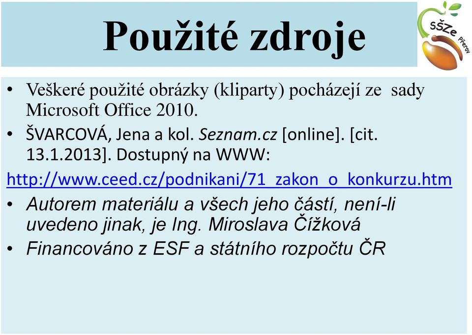 Dostupný na WWW: http://www.ceed.cz/podnikani/71_zakon_o_konkurzu.