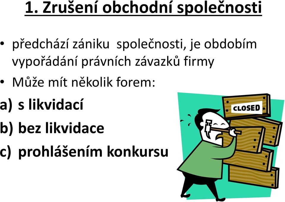 právních závazků firmy Může mít několik forem: