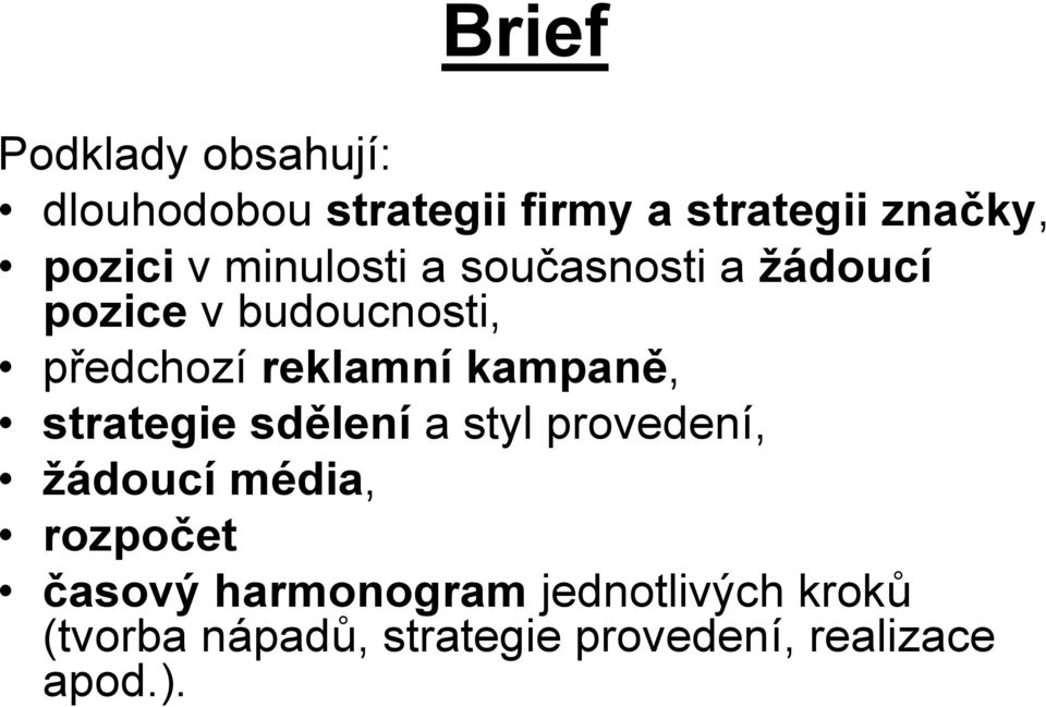 kampaně, strategie sdělení a styl provedení, žádoucí média, rozpočet časový