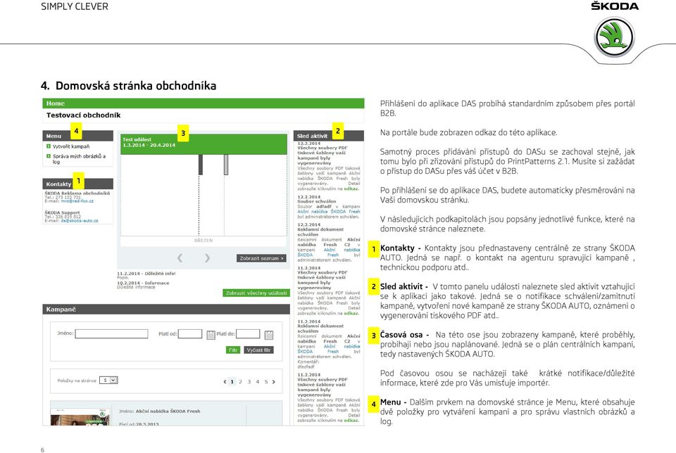 Po přihlášení se do aplikace DAS, budete automaticky přesměrováni na Vaši domovskou stránku. V následujících podkapitolách jsou popsány jednotlivé funkce, které na domovské stránce naleznete.