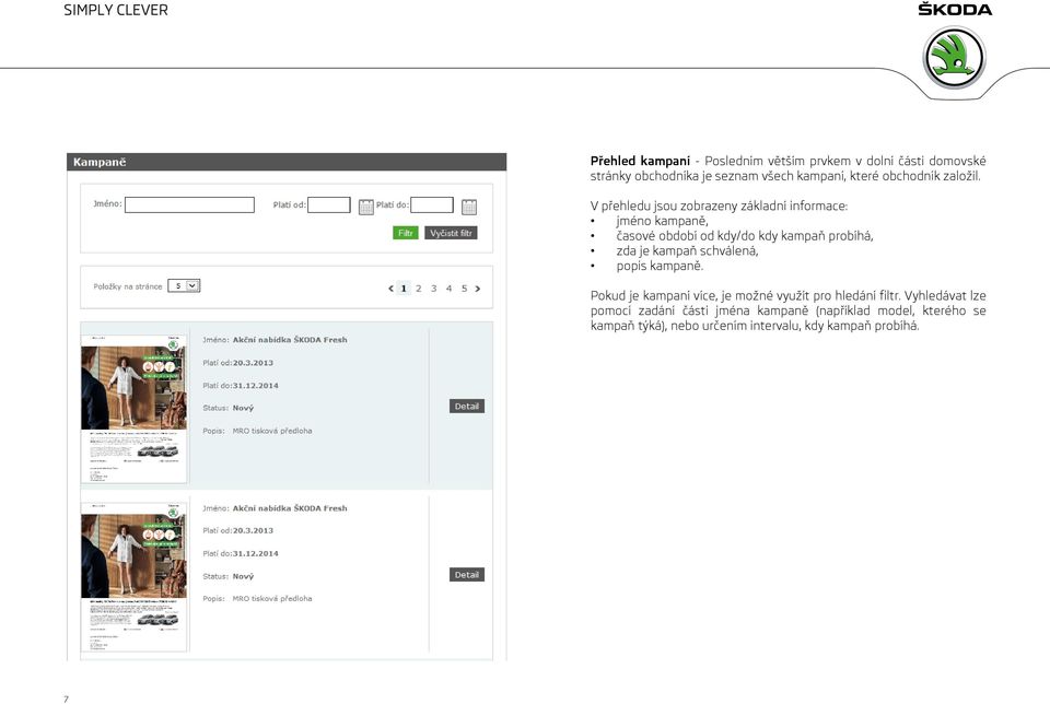 V přehledu jsou zobrazeny základní informace: jméno kampaně, časové období od kdy/do kdy kampaň probíhá, zda je kampaň