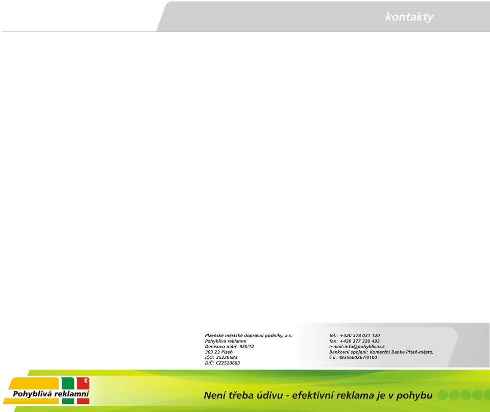 : +420 378 031 120 fax: +420 377 320 493 email:info@pohybliva.