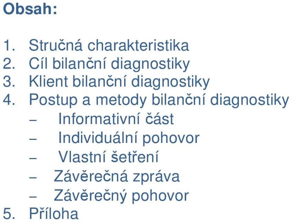 Postup a metody bilanční diagnostiky Informativní část