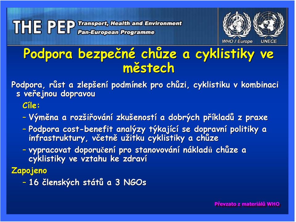 cost-benefit analýzy týkající se dopravní politiky a infrastruktury, včetně užitku cyklistiky a chůze vypracovat doporučen