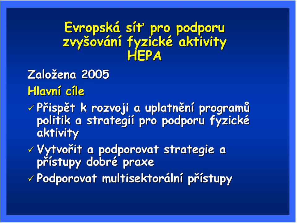strategií pro podporu fyzické aktivity Vytvořit a podporovat